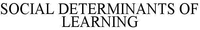 SOCIAL DETERMINANTS OF LEARNING