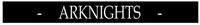 ARKNIGHTS