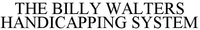 THE BILLY WALTERS HANDICAPPING SYSTEM