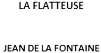 LA FLATTEUSE JEAN DE LA FONTAINE