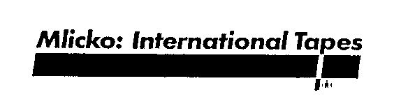 Mlicko: International Tapes