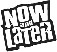 NOW AND LATER