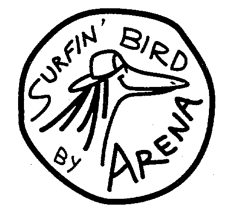 SURFIN' BIRD BY ARENA