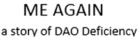 ME AGAIN a story of DAO Deficiency