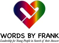 WORDS BY FRANK Leadership for Young People in Search of their Answer