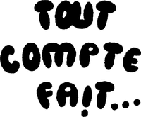 TOUT COMPTE FAIT...