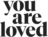 you are loved