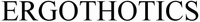 ERGOTHOTICS