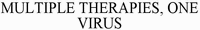 MULTIPLE THERAPIES, ONE VIRUS