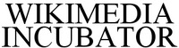 WIKIMEDIA INCUBATOR