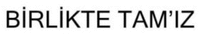 BİRLİKTE TAM'IZ