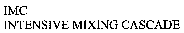 IMC INTENSIVE MIXING CASCADE