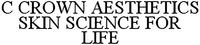 C CROWN AESTHETICS SKIN SCIENCE FOR LIFE
