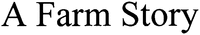 A Farm Story
