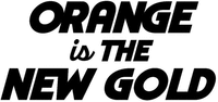 ORANGE is THE NEW GOLD