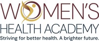 WOMEN'S HEALTH ACADEMY Striving for better health. A brighter future.