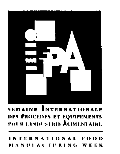 IPA SEMAINE INTERNATIONALE DES PROCEDES ET EQUIPEMENTS POUR L'INDUSTRIE ALIMENTAIRE INTERNATIONAL FOOD MANUFACTURING WEEK
