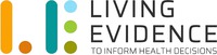 LIVING EVIDENCE TO INFORM HEALTH DECISIONS