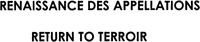 RENAISSANCE DES APPELLATIONS RETURN TO TERROIR