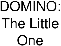 DOMINO: The Little One