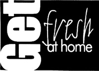 Get fresh at home