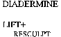 DIADERMINE LIFT + RESCULPT