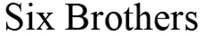 Six Brothers
