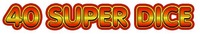 40 SUPER DICE