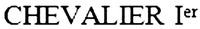 CHEVALIER Ier