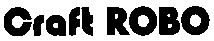 Craft ROBO