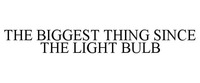 THE BIGGEST THING SINCE THE LIGHT BULB