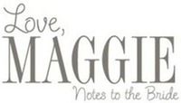 Love, MAGGIE notes to the Bride