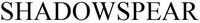 SHADOWSPEAR