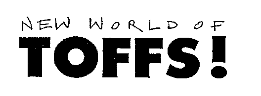NEW WORLD OF TOFFS