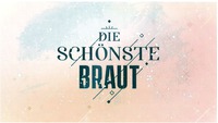 DIE SCHÖNSTE BRAUT