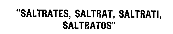 SALTRATES, SALTRAT, SALTRATI, SALTRATOS