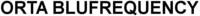 ORTA BLUFREQUENCY