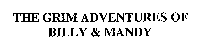 THE GRIM ADVENTURES OF BILLY & MANDY