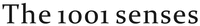 The 1001 senses