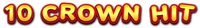 10 CROWN HIT