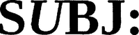 SUBJ: