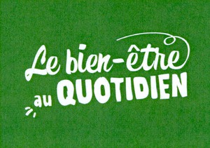 Le bien-être au QUOTIDIEN