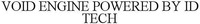 VOID ENGINE POWERED BY ID TECH