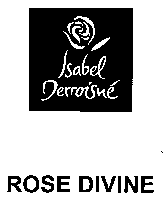 Isabel Derroisné ROSE DIVINE