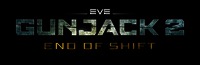 EVE GUNJACK 2 END OF SHIFT