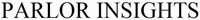 PARLOR INSIGHTS