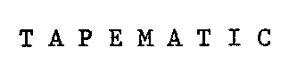 TAPEMATIC