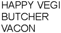 HAPPY VEGI BUTCHER VACON