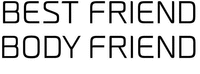 BEST FRIEND BODY FRIEND