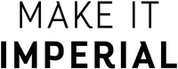 MAKE IT IMPERIAL